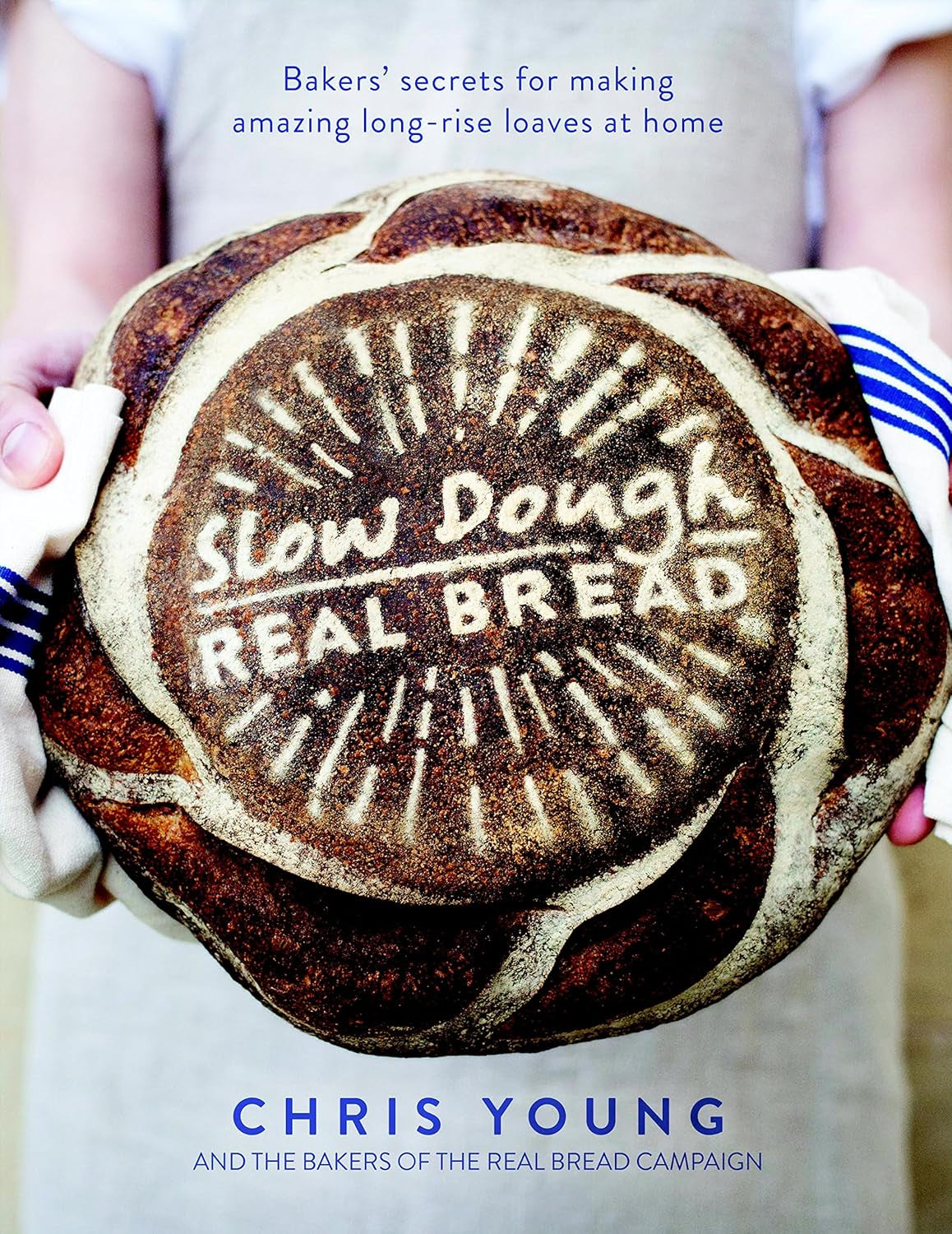 Slow Dough: Real Bread: Baker'S Secrets for Making Amazing Long-Rise Loaves at Home